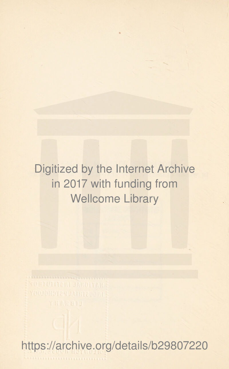 Digitized by the Internet Archive in 2017 with funding from Wellcome Library - https://archive.org/details/b29807220