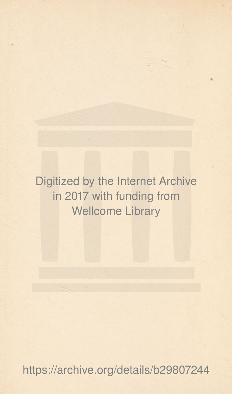 Digitized by the Internet Archive in 2017 with funding from Wellcome Library https://archive.org/details/b29807244