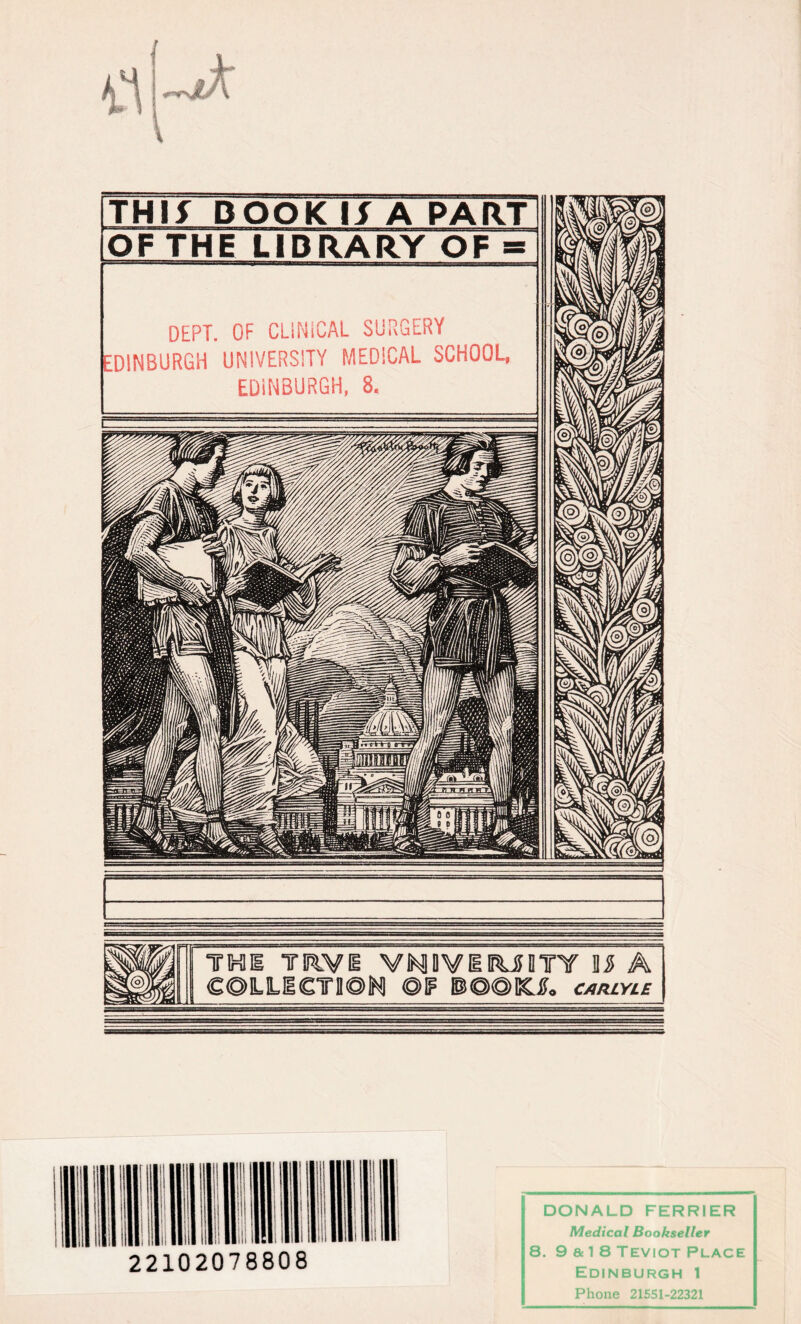 THE TRVE VINlOVIRillTY 15 A COLLECTION ©IF ©©©CCJ. carlyle 22102078808 DONALD FERRIER Medical Bookseller 8. 9 & 1 8 Teviot Place Edinburgh 1 Phone 21551-22321