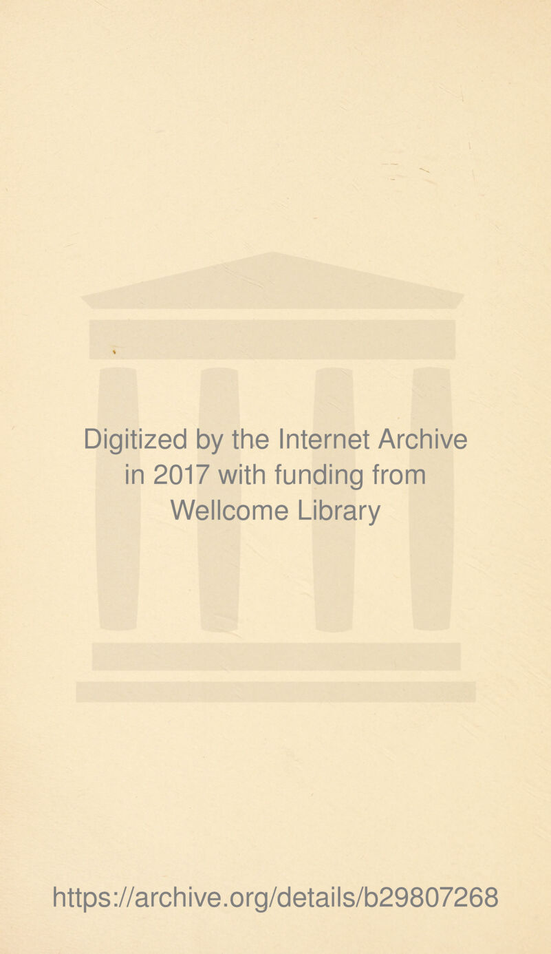 Digitized by the Internet Archive in 2017 with funding from Wellcome Library https ://arch i ve. o rg/detai I s/b29807268