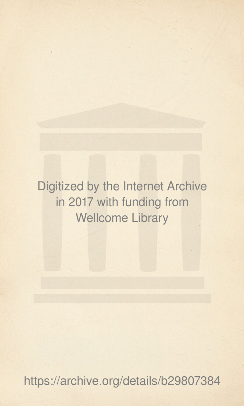 Digitized by the Internet Archive in 2017 with funding from Wellcome Library https://archive.org/details/b29807384