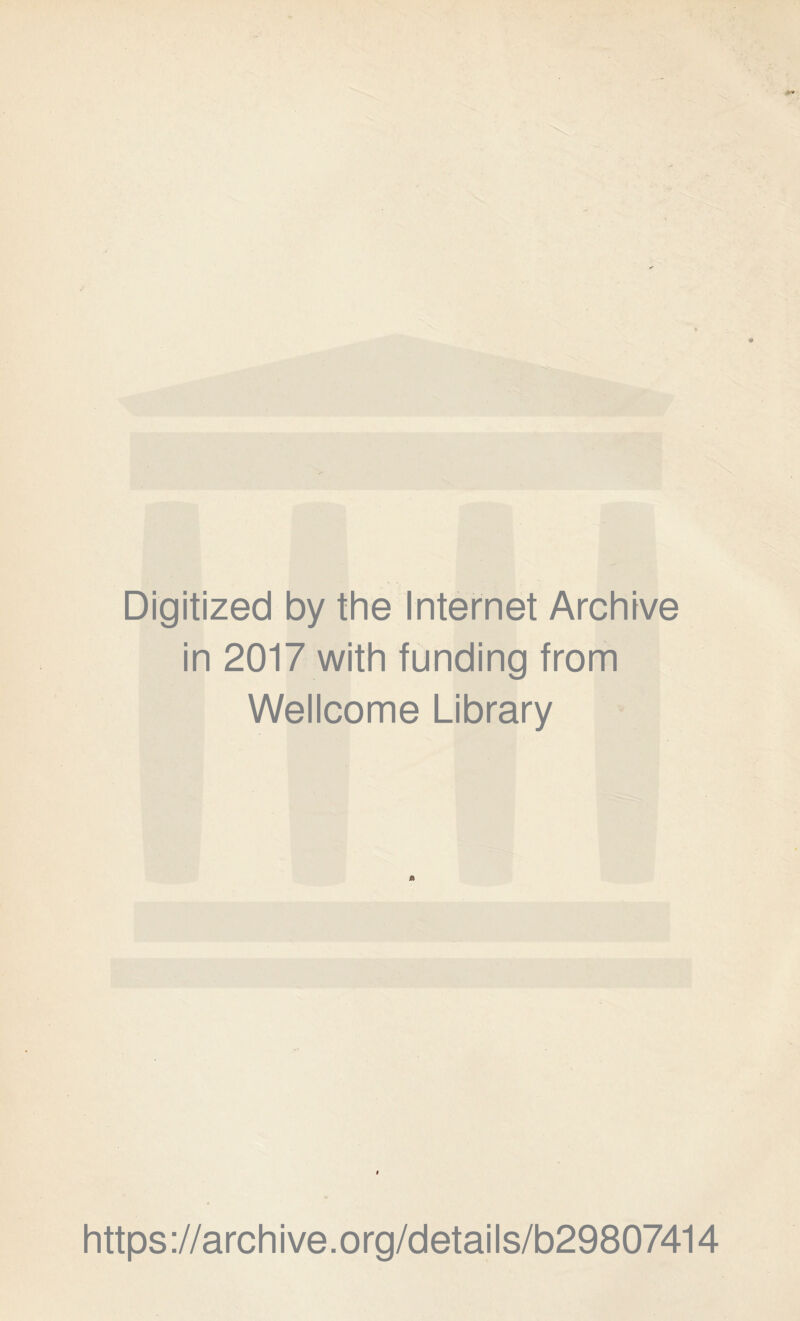 Digitized by the Internet Archive in 2017 with funding from Wellcome Library https://archive.org/details/b29807414