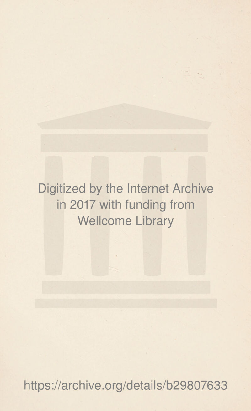 Digitized by the Internet Archive in 2017 with funding from Wellcome Library https://archive.org/details/b29807633