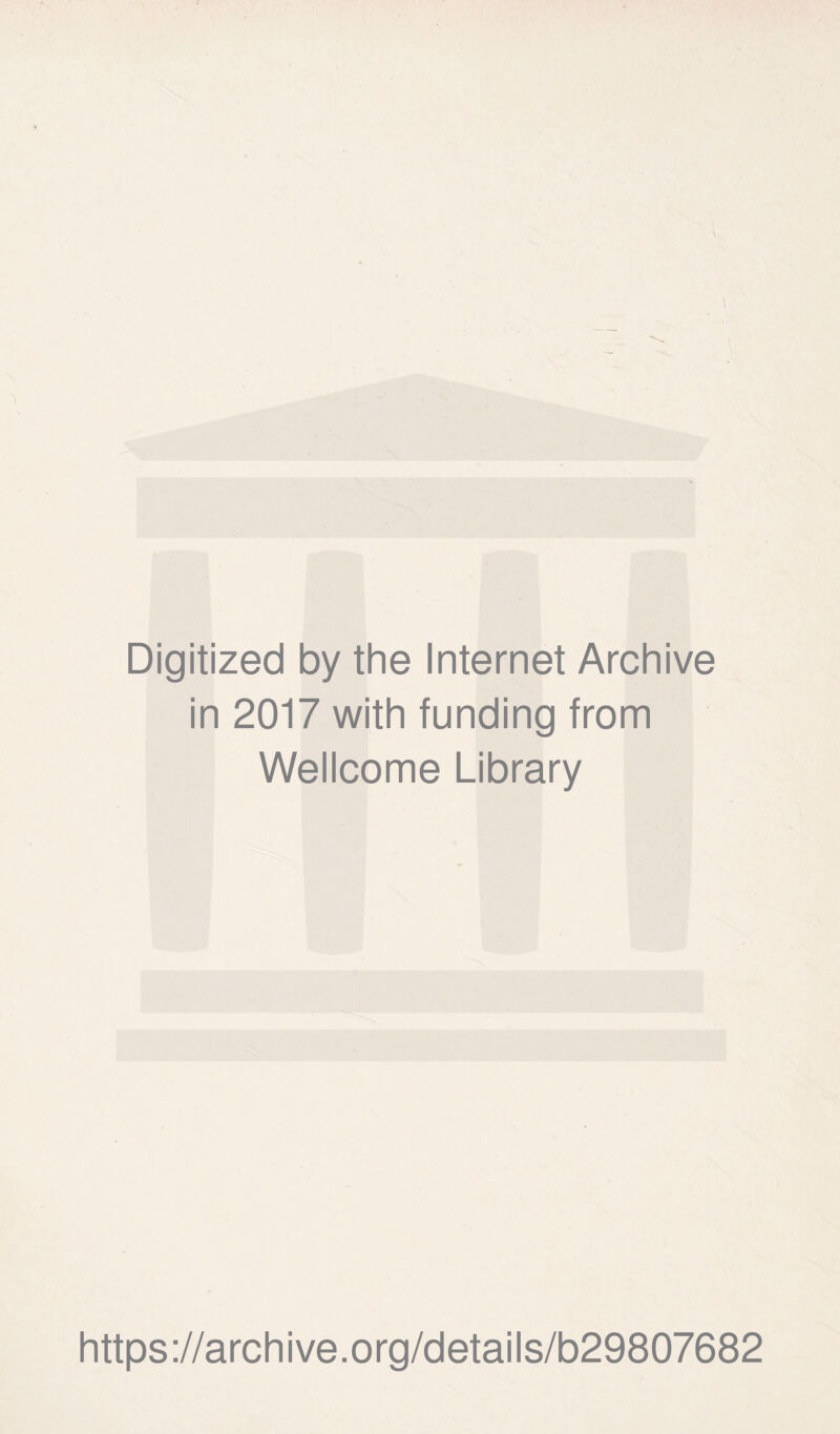 Digitized by the Internet Archive in 2017 with funding from Wellcome Library https://archive.org/details/b29807682
