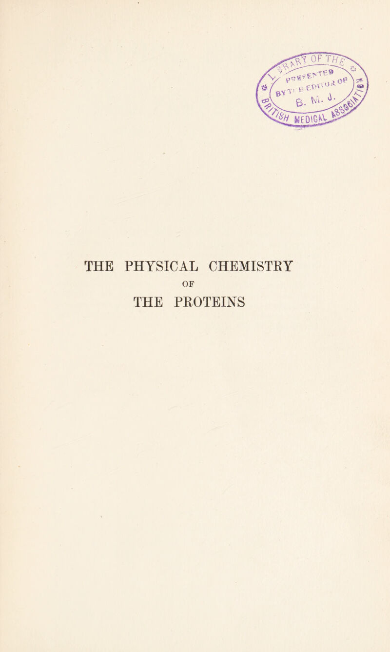 THE PHYSICAL CHEMISTRY or THE PROTEINS