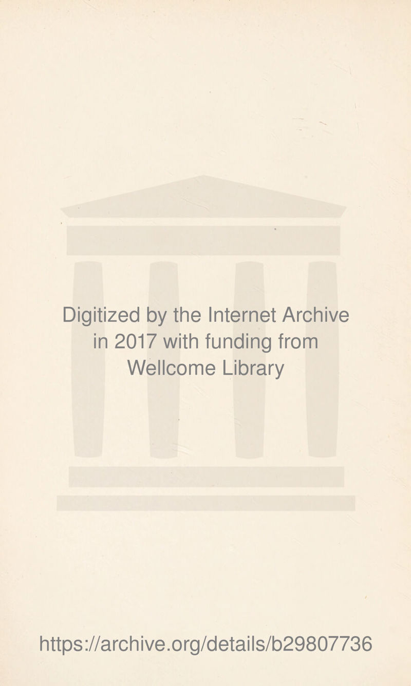 Digitized by the Internet Archive in 2017 with funding from Wellcome Library https://archive.org/details/b29807736