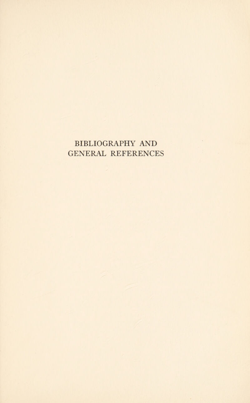 BIBLIOGRAPHY AND GENERAL REFERENCES