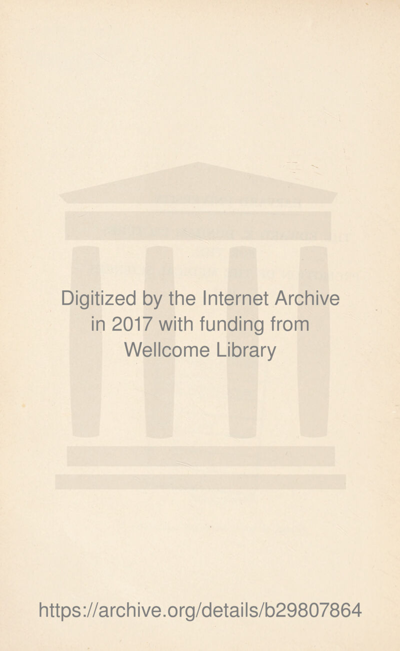 Digitized by the Internet Archive in 2017 with funding from Wellcome Library https://archive.org/details/b29807864