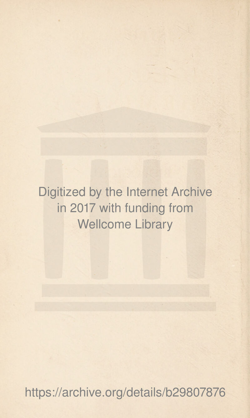 Digitized by the Internet Archive in 2017 with funding from Wellcome Library https://archive.org/details/b29807876