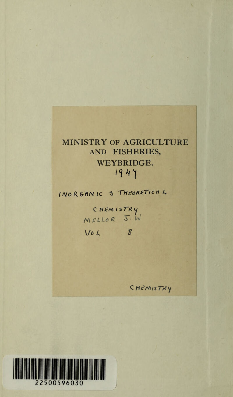 MINISTRY OF AGRICULTURE AND FISHERIES, WEYBRIDGE. /? //VOR&A/V/C -5 THi'6R*Tic tl L, C Nif/vt i S 7“/? y £LLc £ 3*vV Vo 4 * C HtrtisTrty J