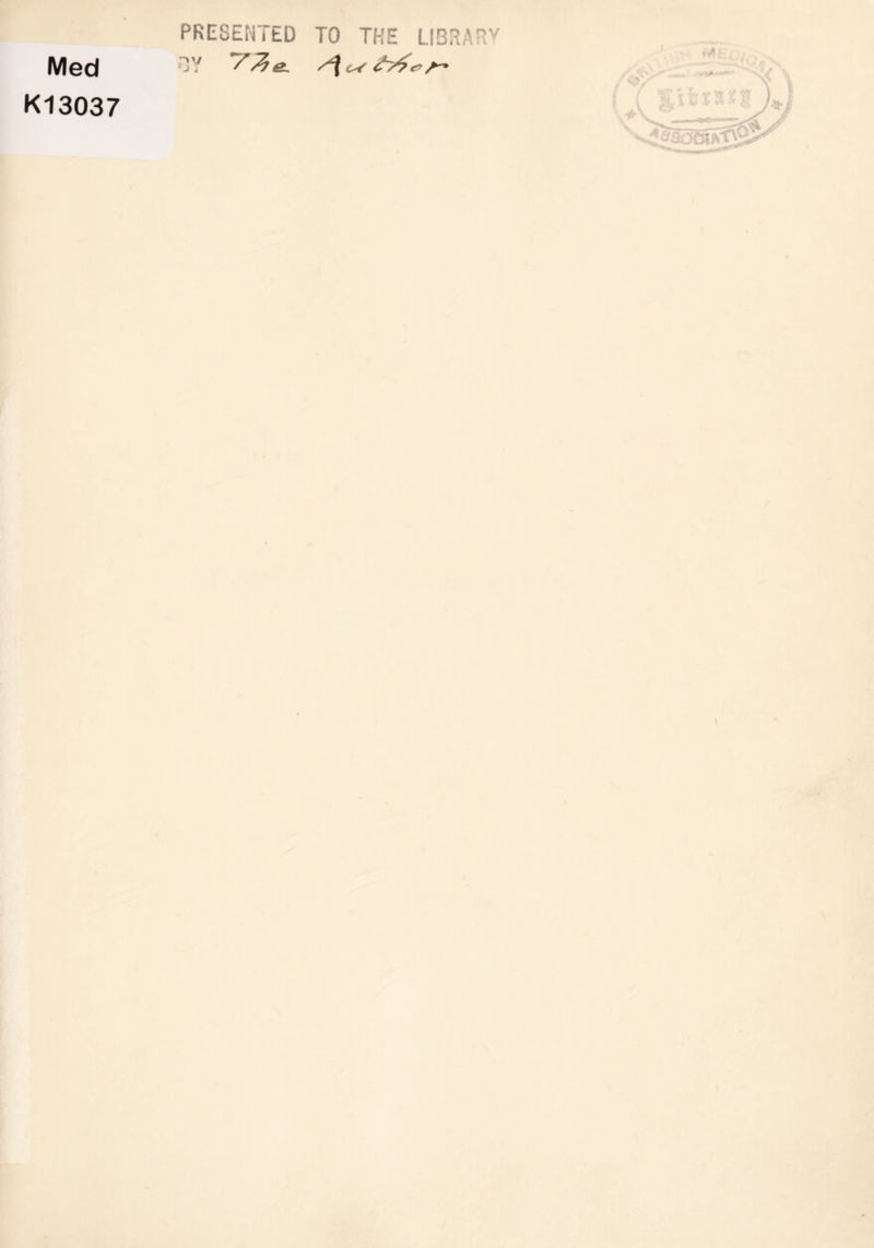 PRESEN i ED TO THE LIBRARY Med ov S3&. K13037 i