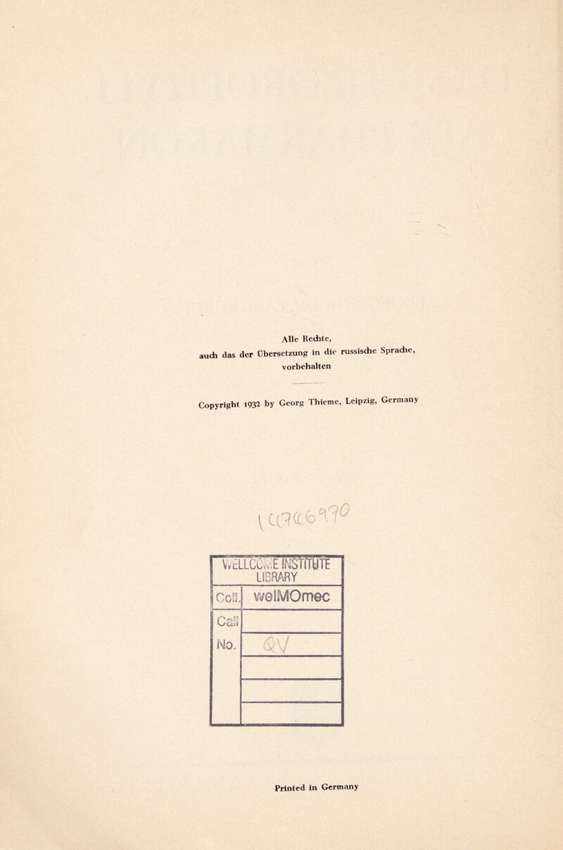 Alle Rechte, auch das der Übersetzung in die russische Sprache, Vorbehalten Copyright 1932 by Georg Thieme, Leipzig, Germany Printed in Germany