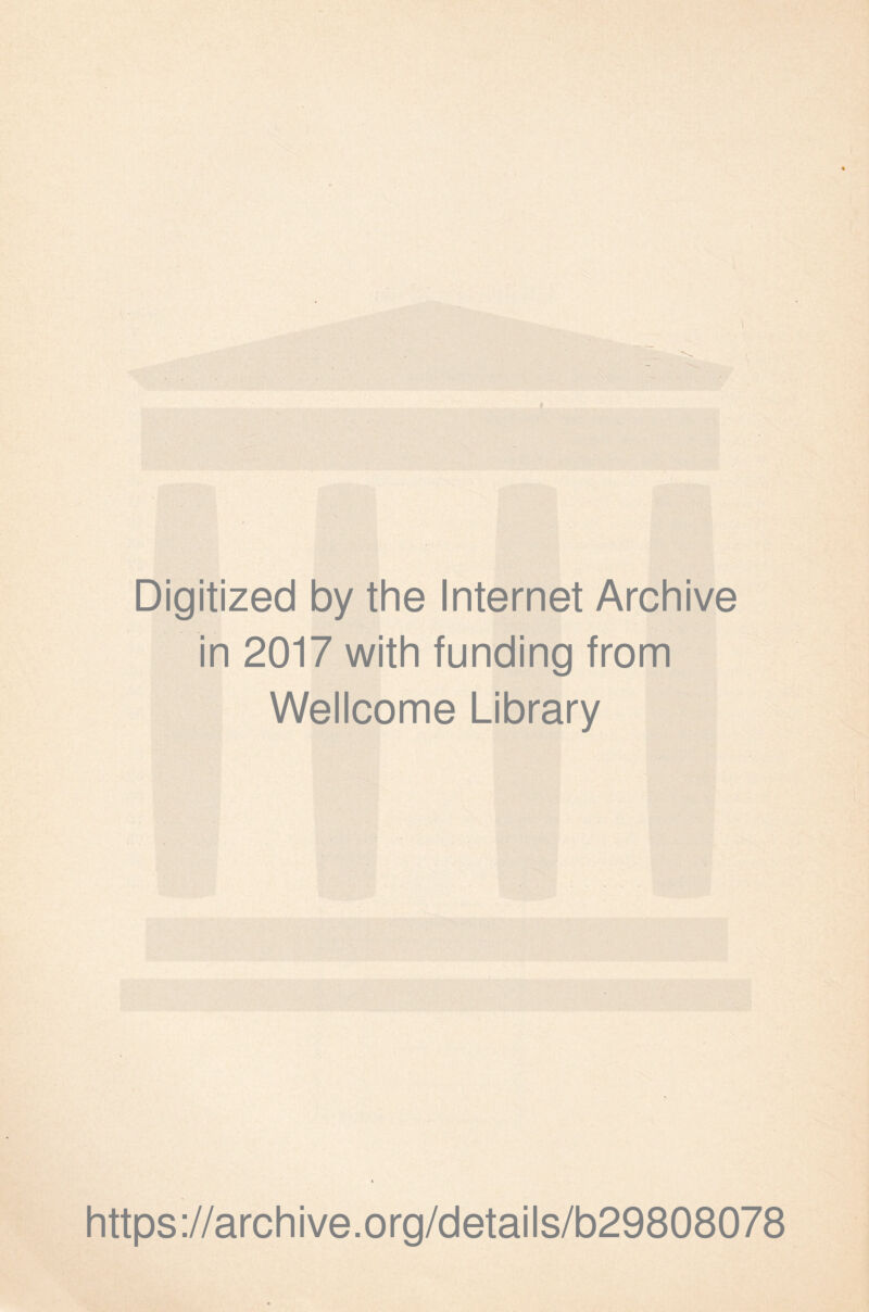 Digitized by the Internet Archive in 2017 with funding from Wellcome Library https://archive.org/details/b29808078