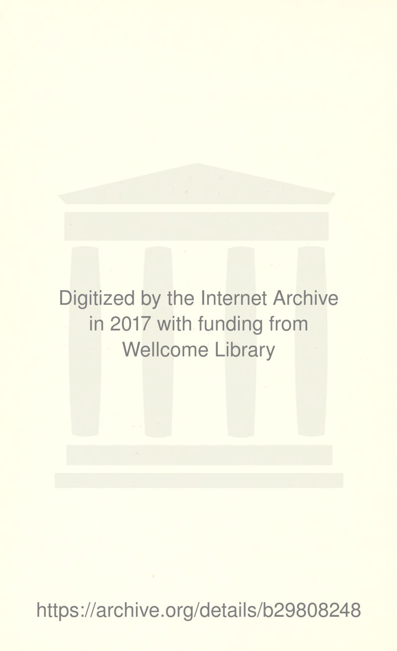 Digitized by the Internet Archive in 2017 with funding from Wellcome Library https://archive.org/details/b29808248