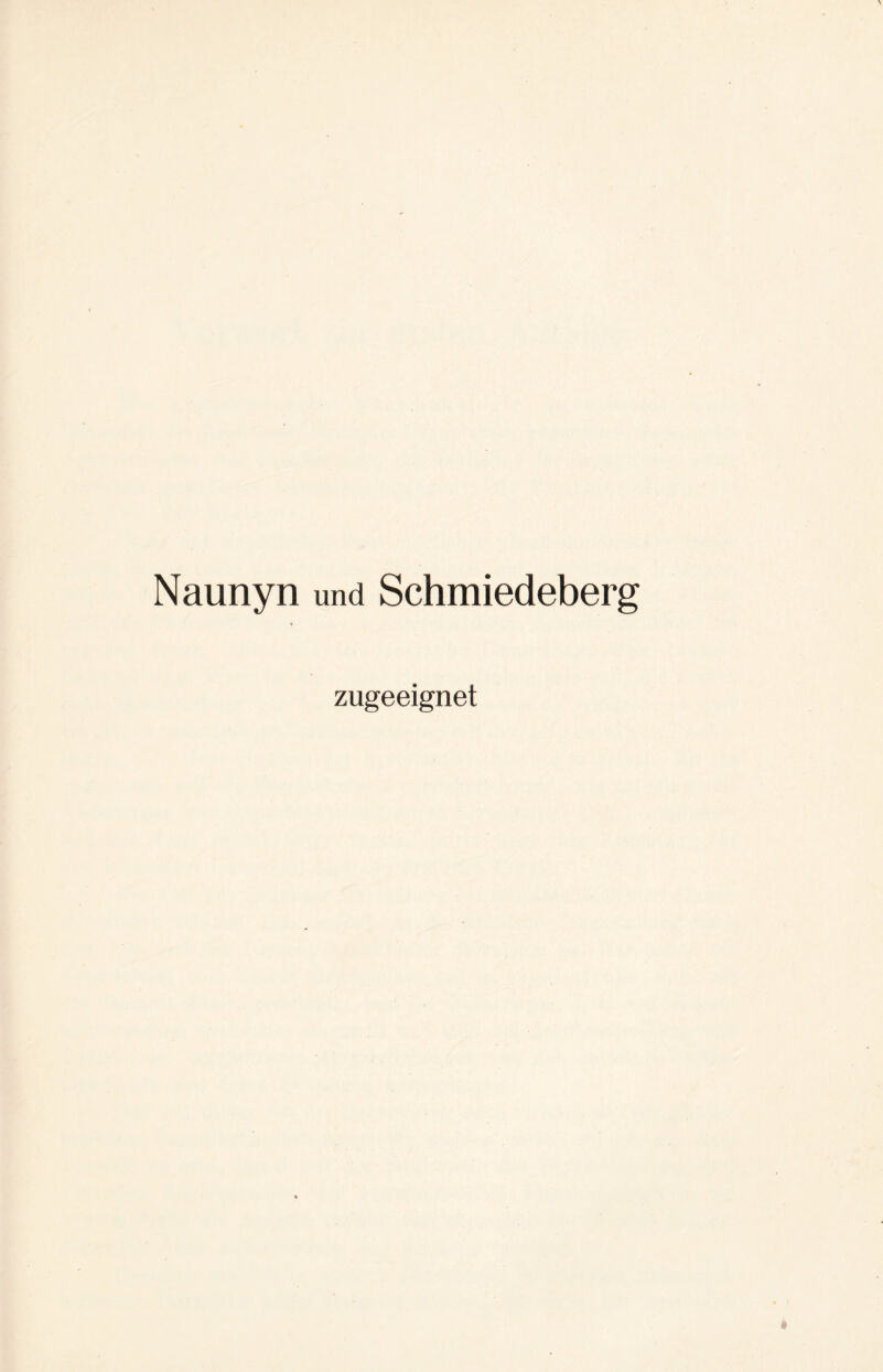 Naunyn und Schmiedeberg zugeeignet