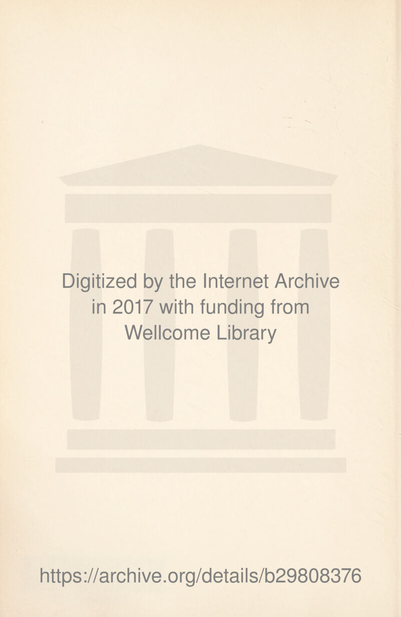 Digitized by the Internet Archive in 2017 with funding from Wellcome Library https://archive.org/details/b29808376