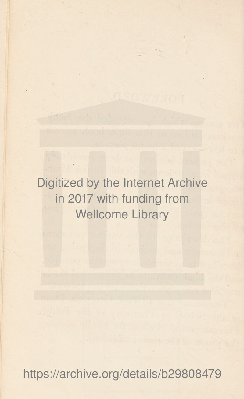 Digitized by the Internet Archive in 2017 with funding from Wellcome Library https://archive.org/details/b29808479