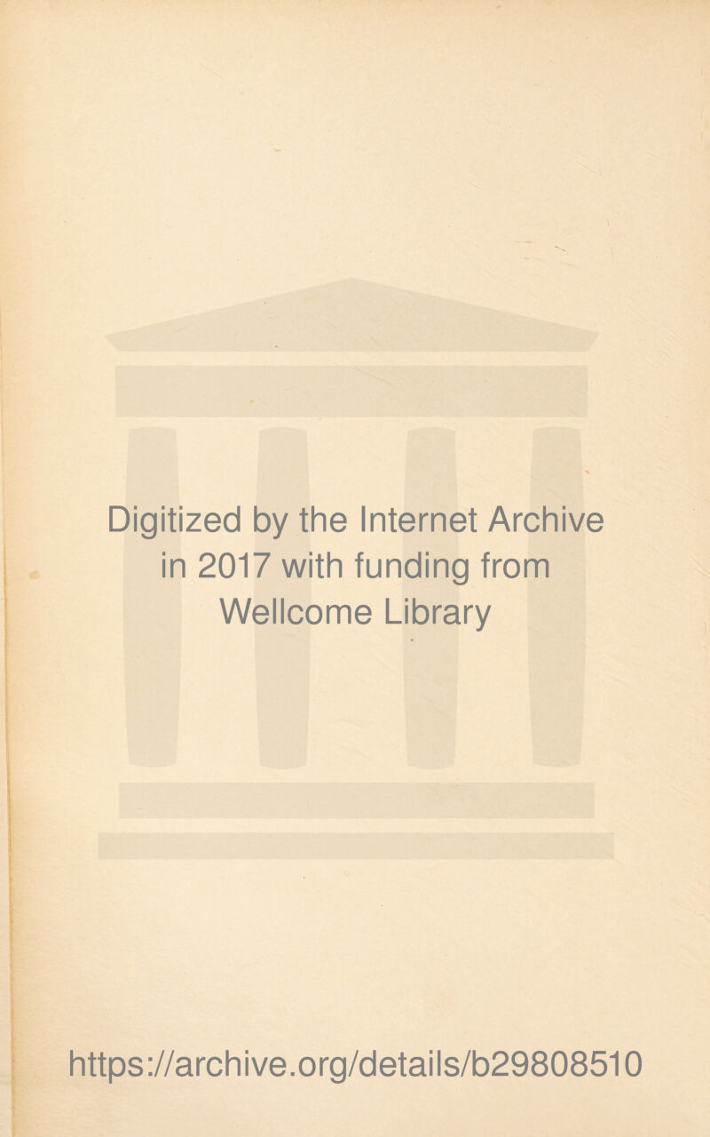 Digitized by the Internet Archive in 2017 with funding from Wellcome Library https://archive.org/details/b29808510