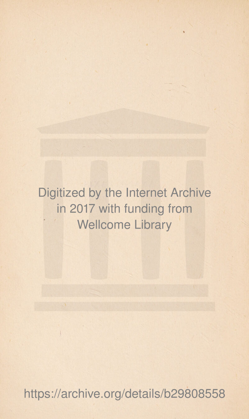 Digitized by the Internet Archive in 2017 with funding from Wellcome Library https://archive.org/details/b29808558