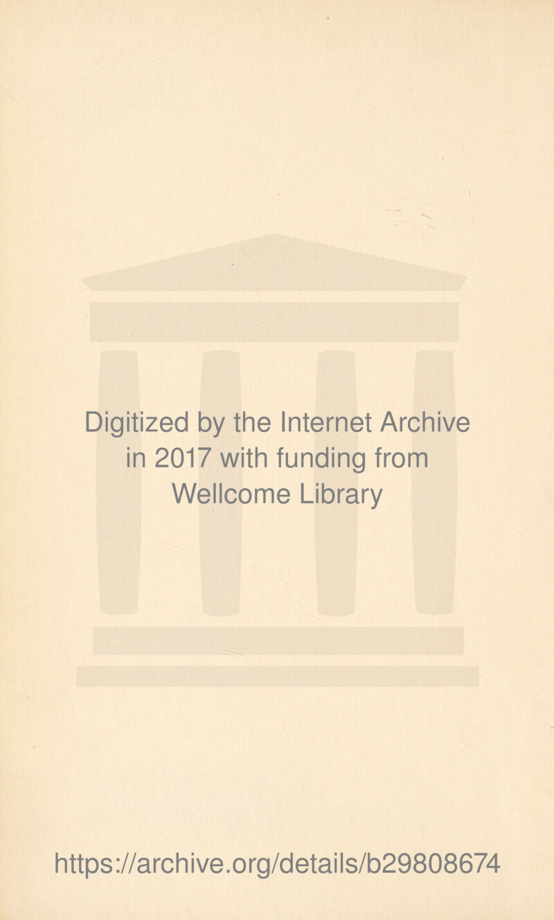 Digitized by the Internet Archive in 2017 with funding from Wellcome Library https://archive.org/details/b29808674