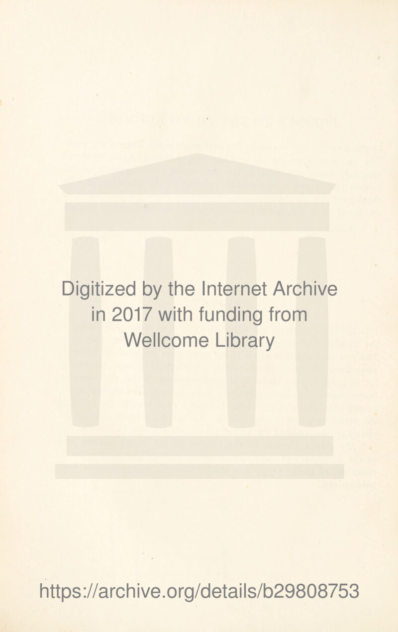 Digitized by the Internet Archive in 2017 with funding from Wellcome Library https://archive.org/details/b29808753