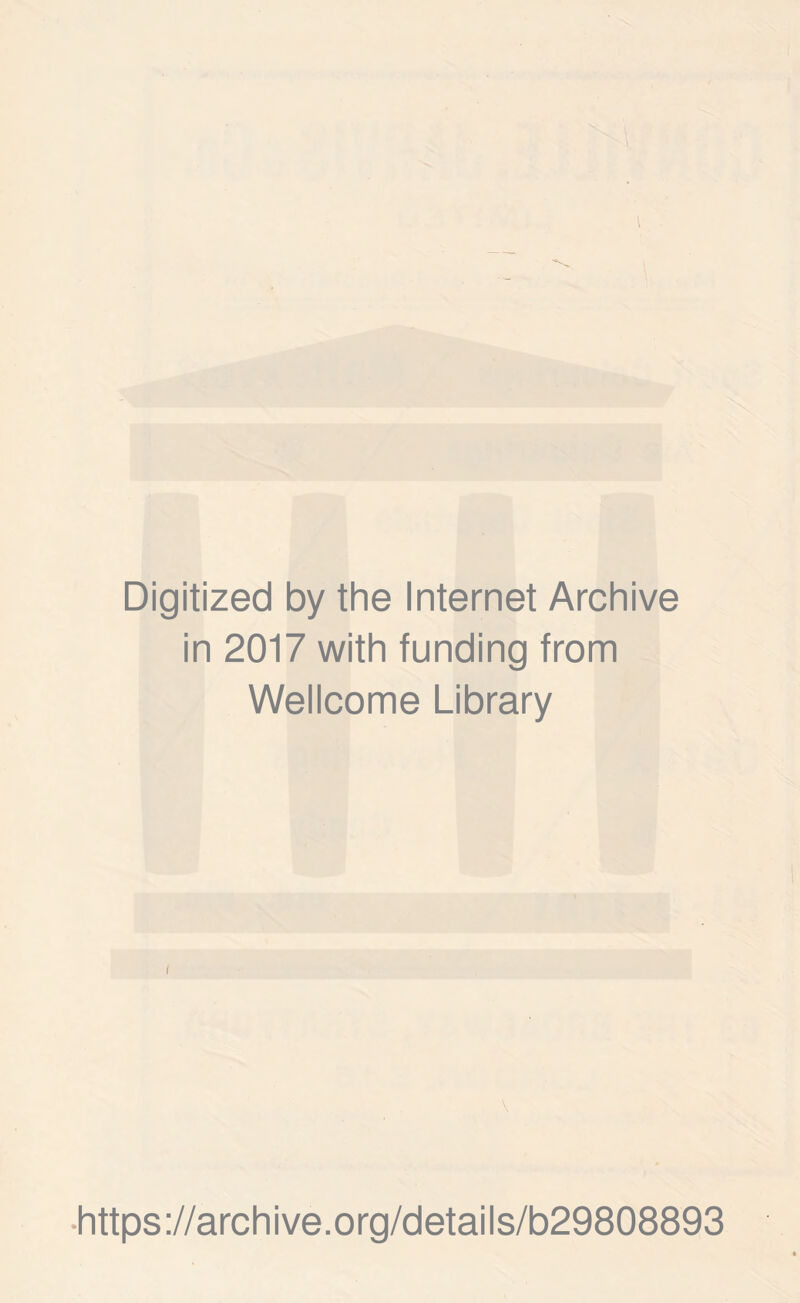 I Digitized by the Internet Archive in 2017 with funding from Wellcome Library i https://archive.org/details/b29808893