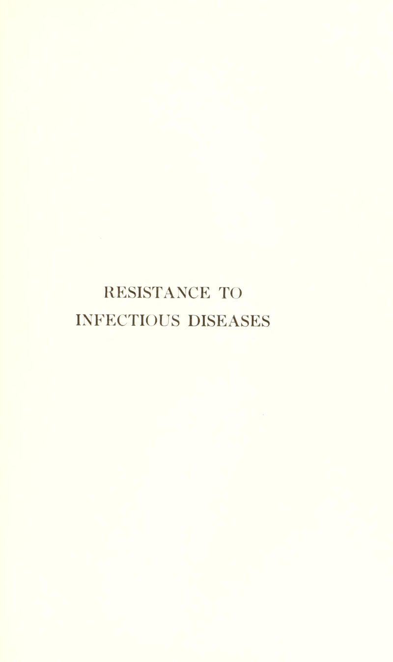 RESISTANCE TO INFECTIOUS DISEASES