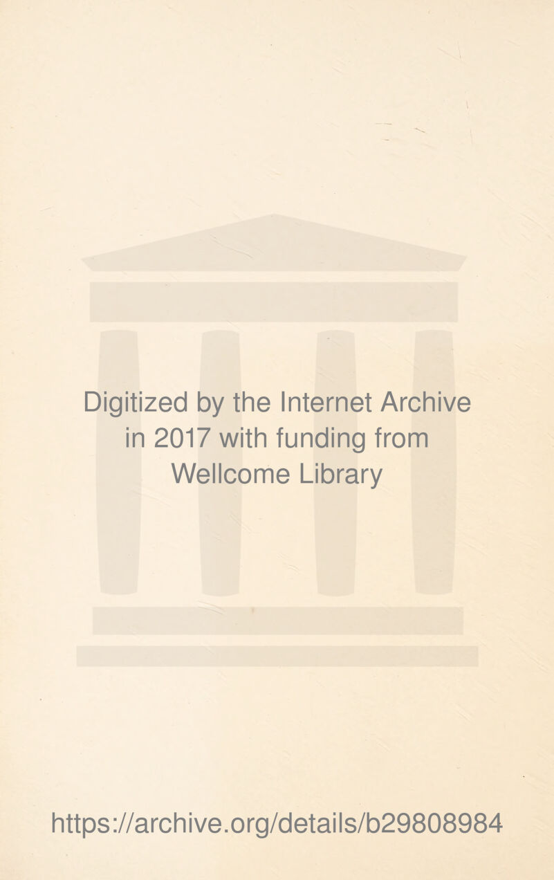 Digitized by the Internet Archive in 2017 with funding from Wellcome Library https://archive.org/details/b29808984