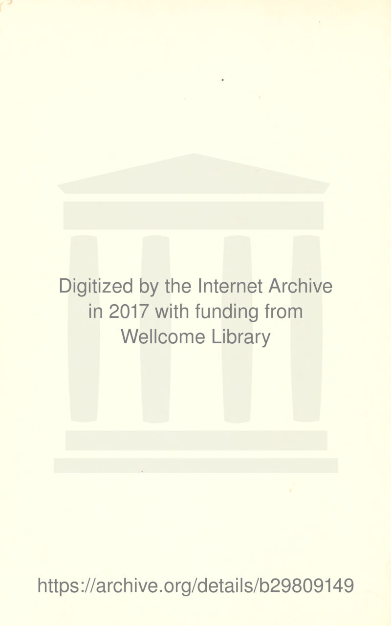 Digitized by the Internet Archive in 2017 with funding from Wellcome Library https://archive.org/details/b29809149