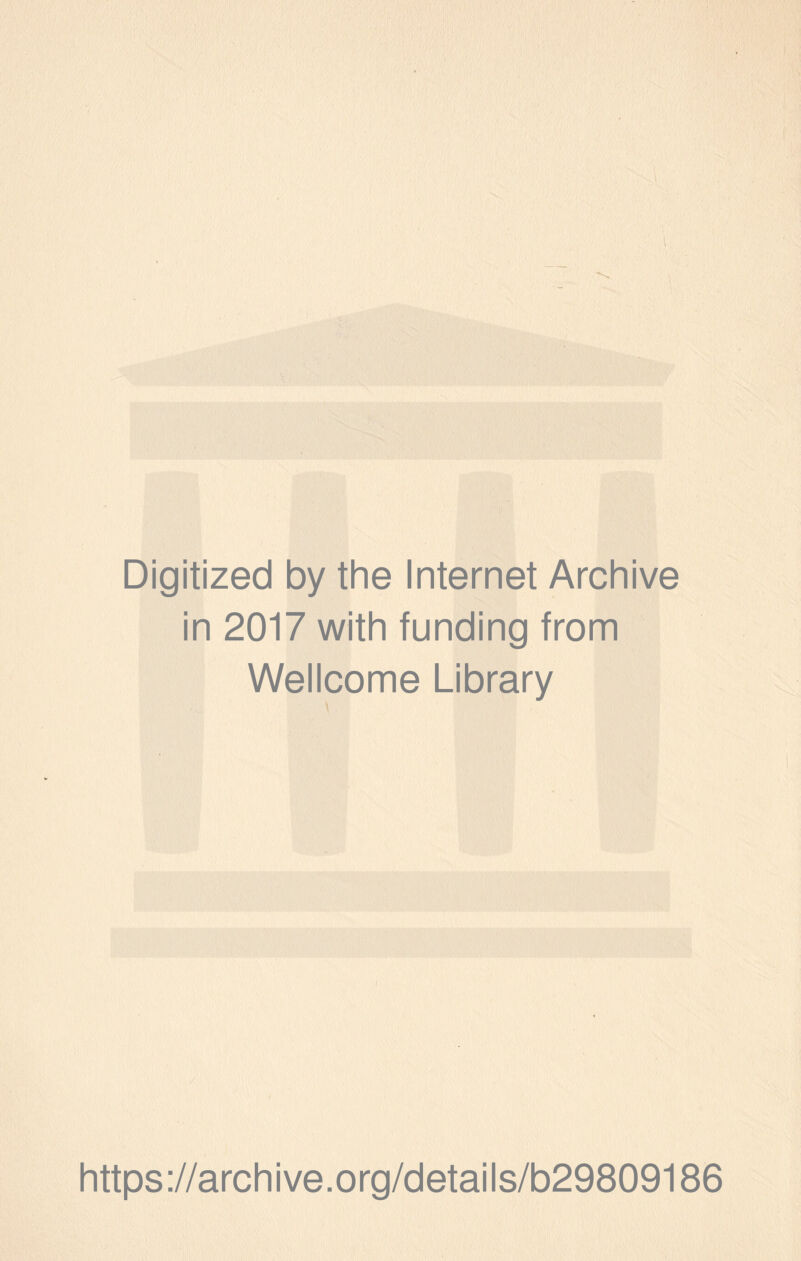 Digitized by the Internet Archive in 2017 with funding from Wellcome Library i https://archive.org/details/b29809186