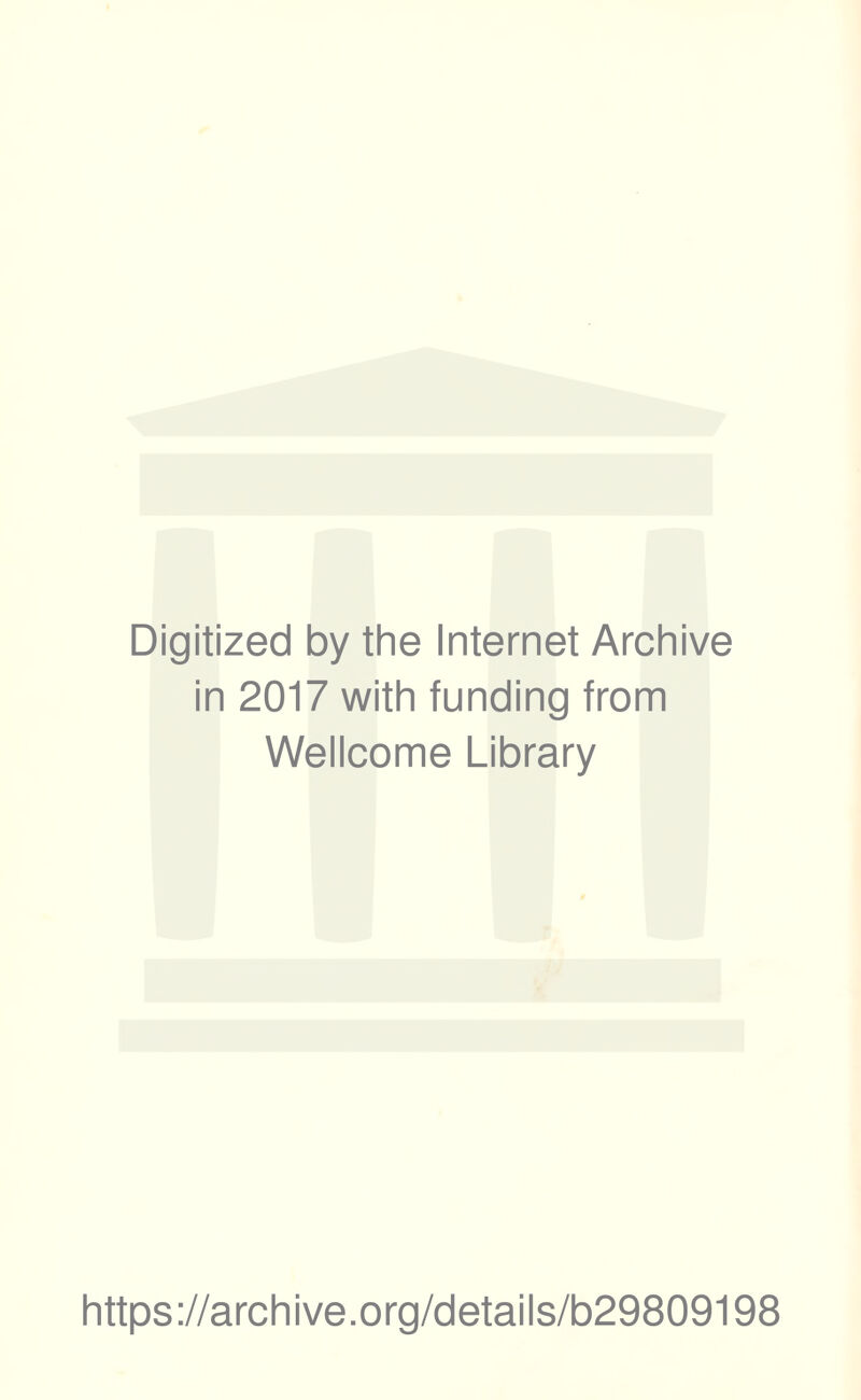 Digitized by the Internet Archive in 2017 with funding from Wellcome Library https://archive.org/details/b29809198