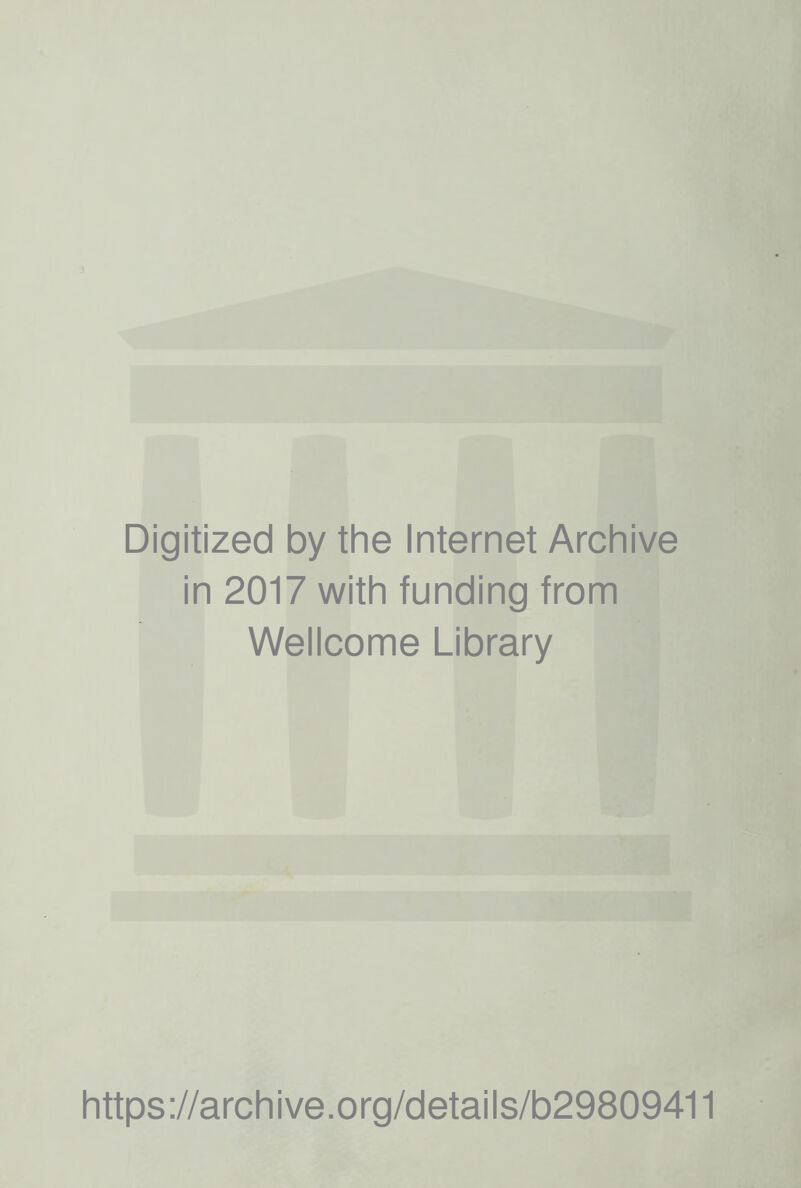 Digitized by the Internet Archive in 2017 with funding from Wellcome Library https://archive.org/details/b29809411