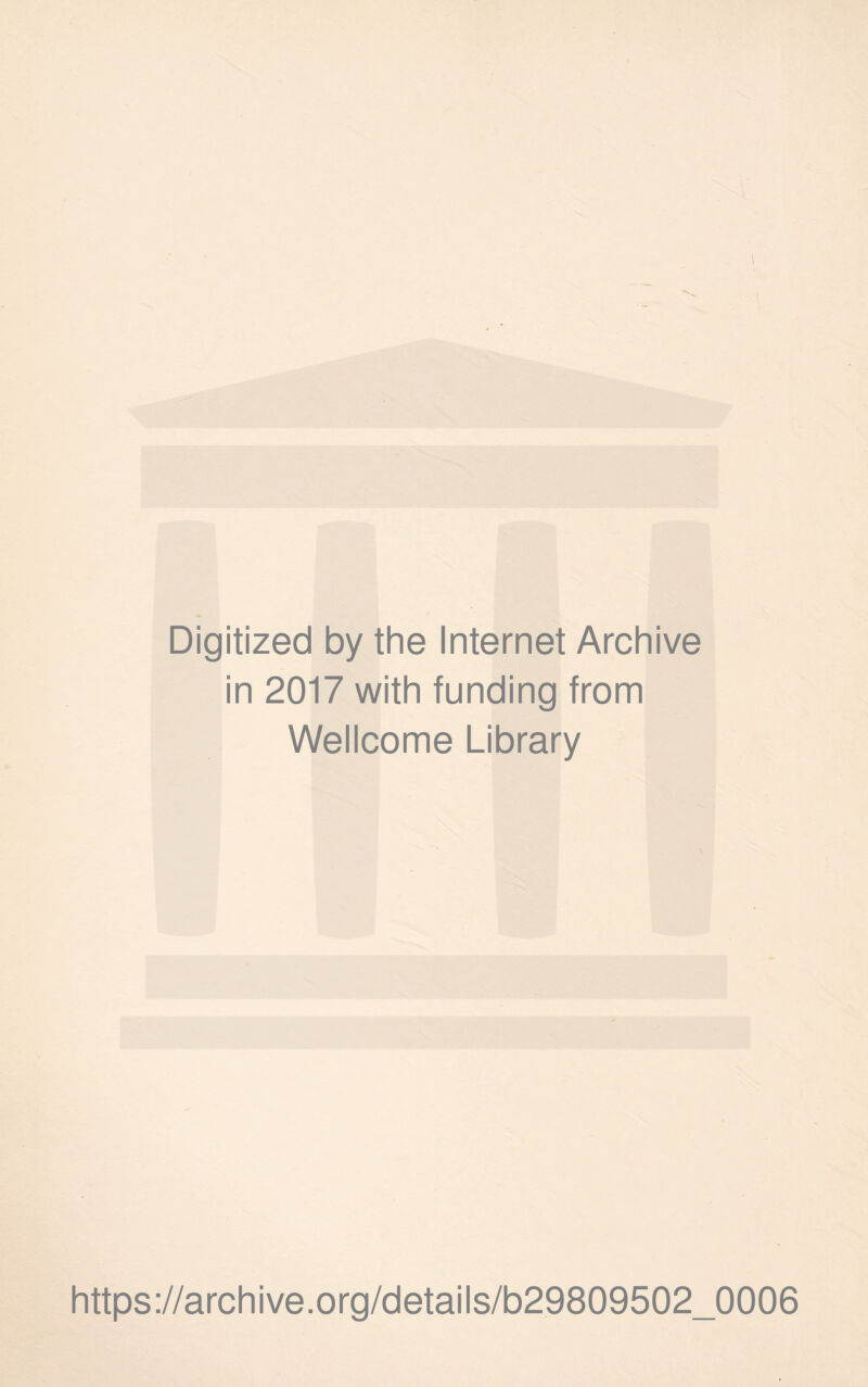 Digitized by the Internet Archive in 2017 with funding from Wellcome Library https://archive.org/details/b29809502_0006