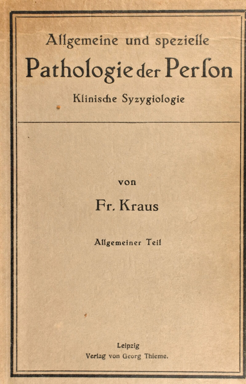 Allgemeine und spezielle Pathologie der Perlon Klinische Syzygiologie von Fr. Kraus Allgemeiner Teil Leipzig Verlag von Georg Thieme.