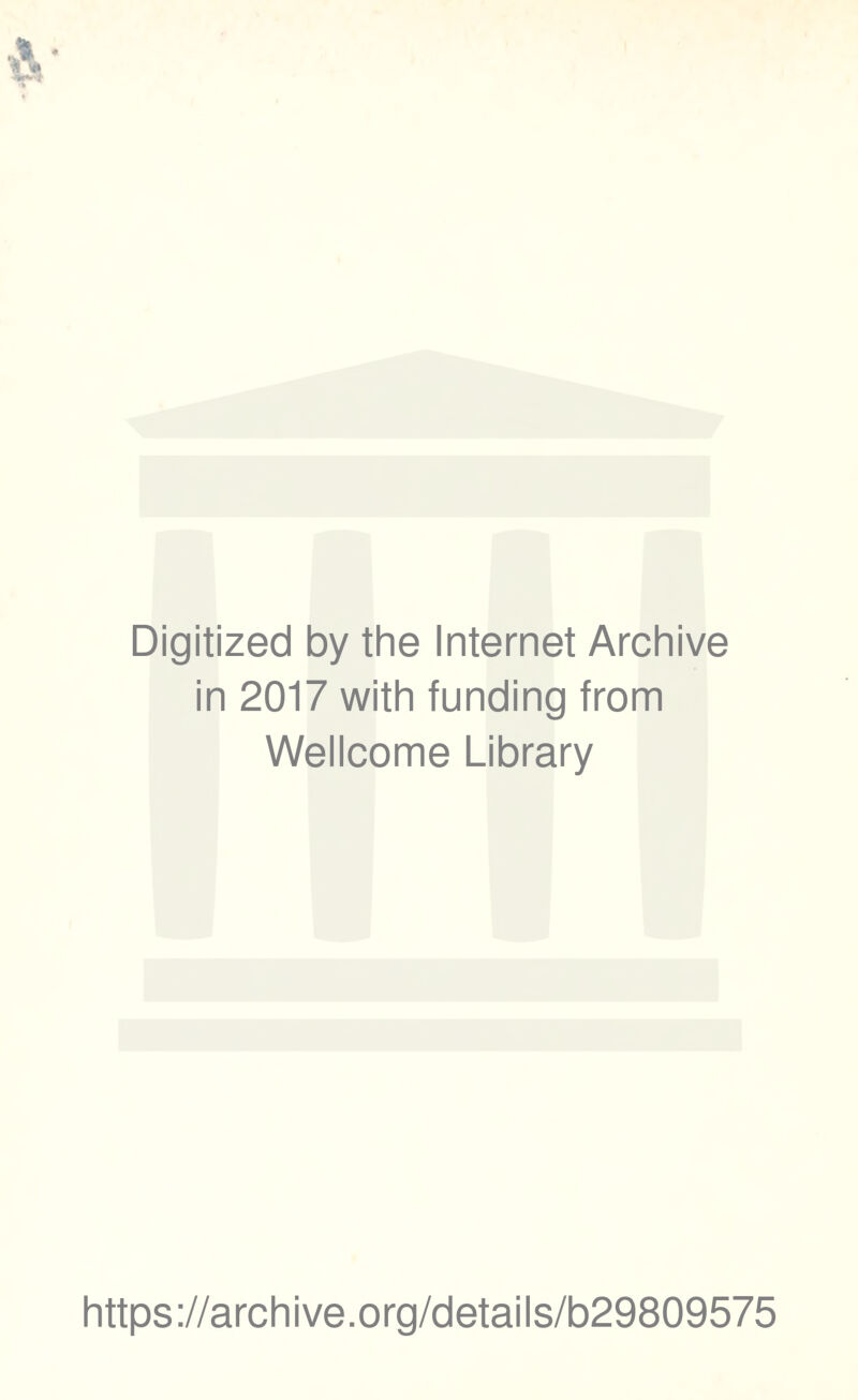 Digitized by the Internet Archive in 2017 with funding from Wellcome Library https://archive.org/details/b29809575