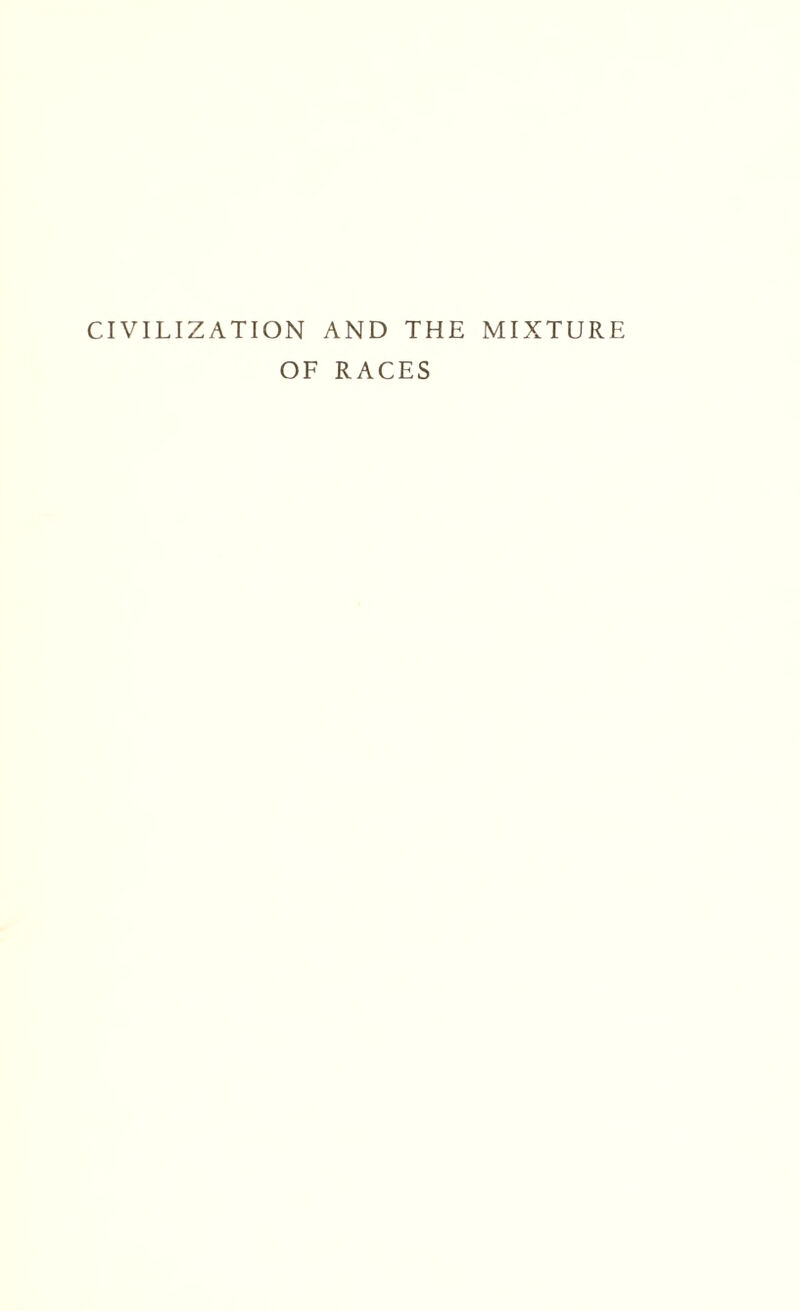 CIVILIZATION AND THE MIXTURE OF RACES