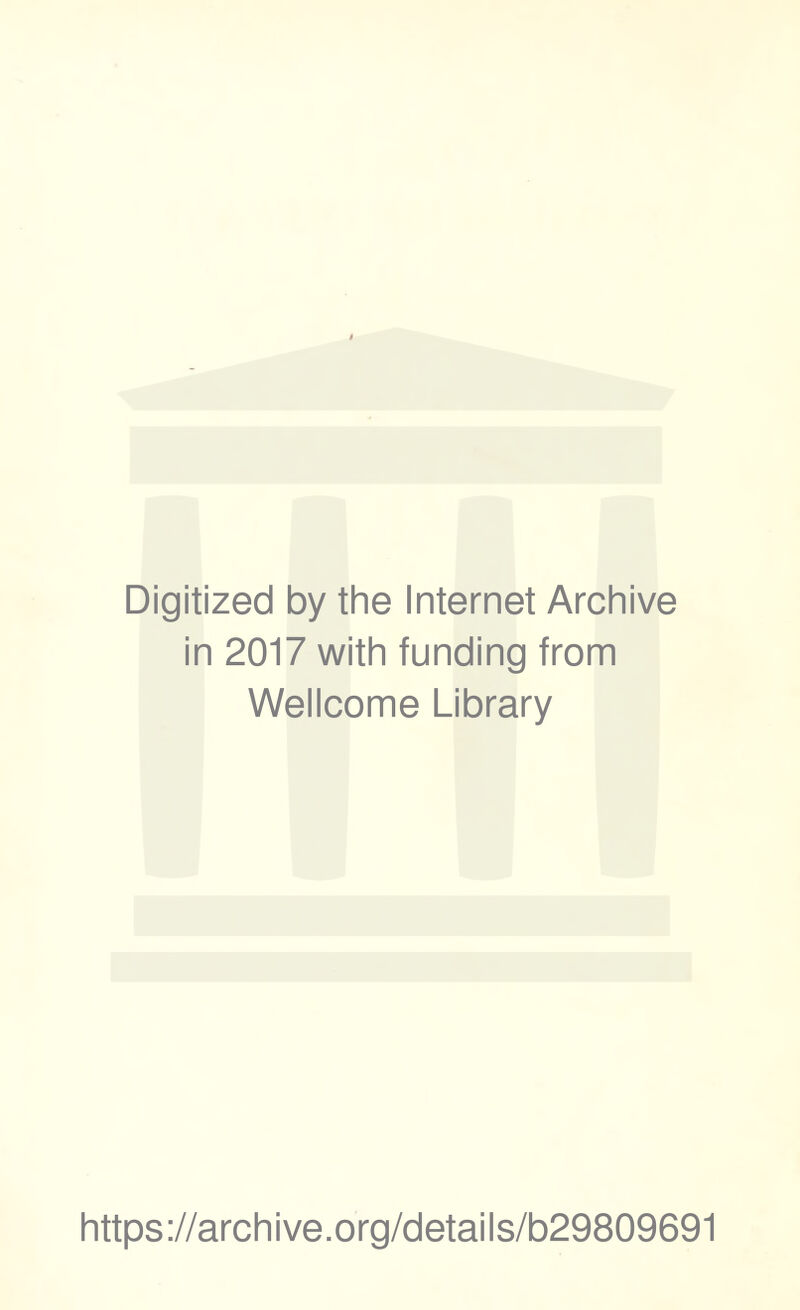 Digitized by the Internet Archive in 2017 with funding from Wellcome Library https://archive.org/details/b29809691