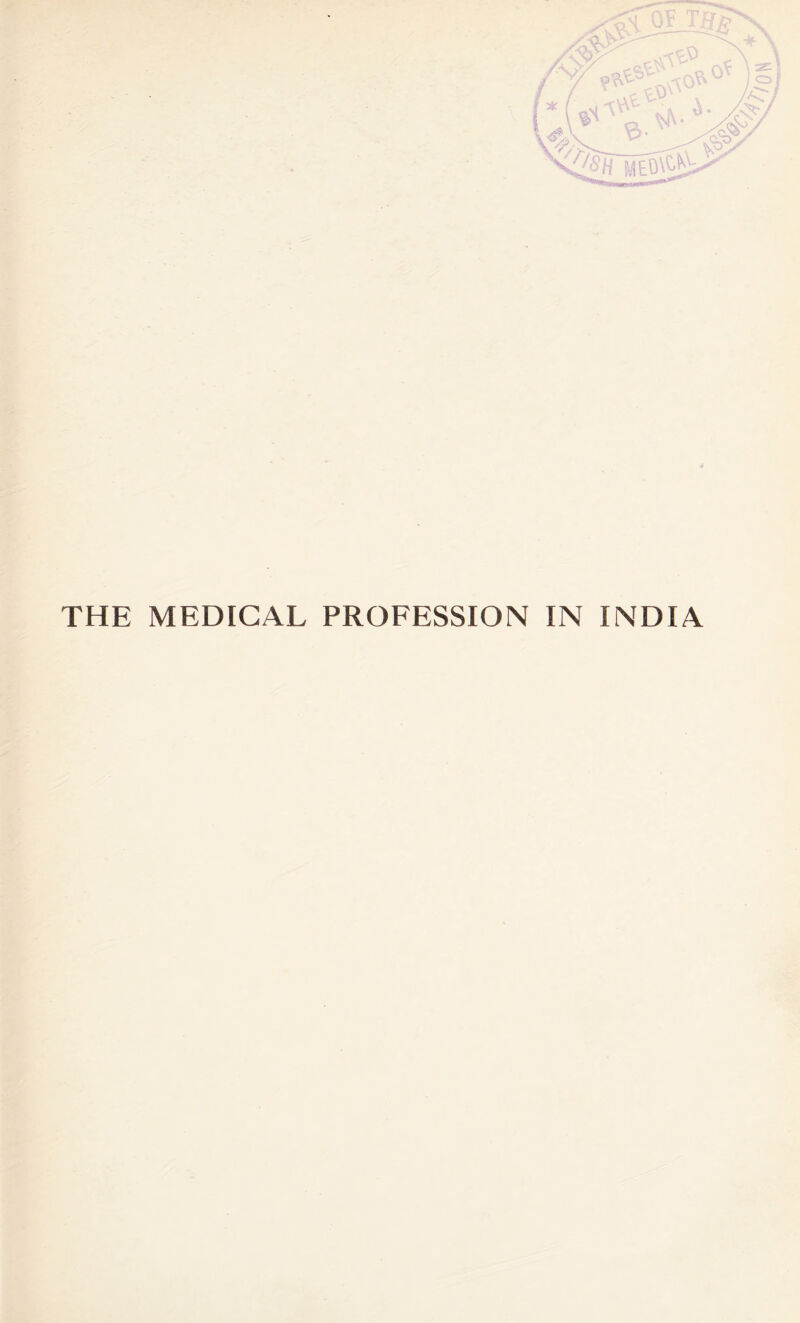 THE MEDICAL PROFESSION IN INDIA