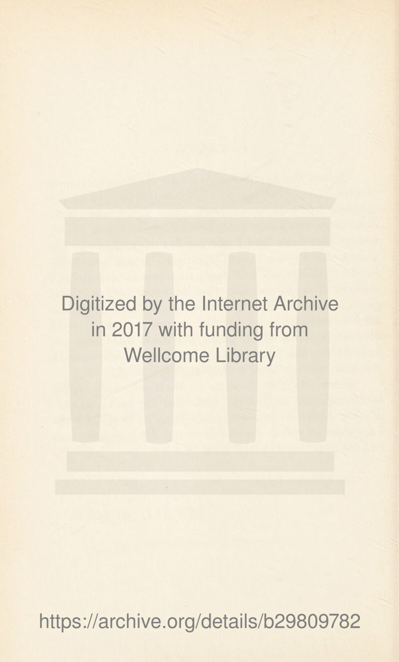 Digitized by the Internet Archive in 2017 with funding from Wellcome Library https://archive.org/details/b29809782