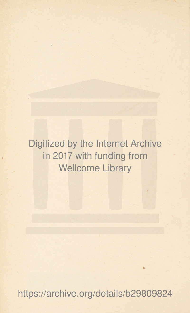 Digitized by the Internet Archive in 2017 with funding from Wellcome Library % https://archive.org/details/b29809824