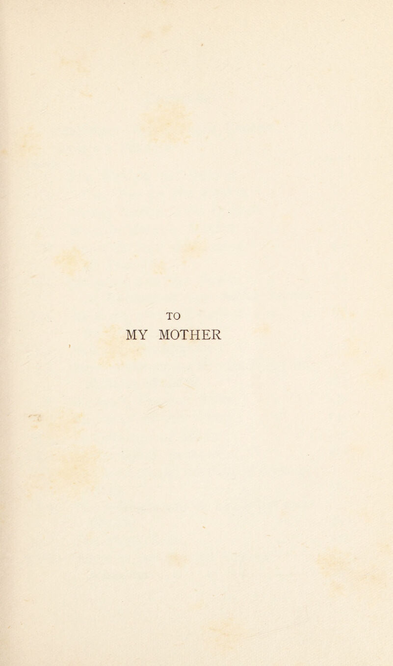 TO MY MOTHER