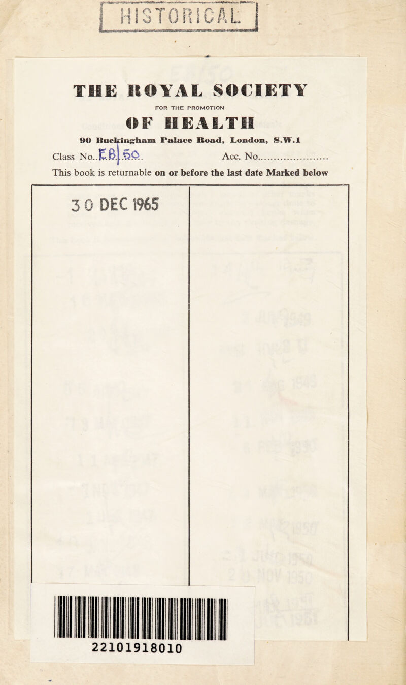 TIIE ROYAL SOCIETY FOR THE PROMOTION OF HEALTH 90 Buckingham Palace Road, London, S.W.l Class No.. %. 8.1.60.. Acc. No. 22101918010