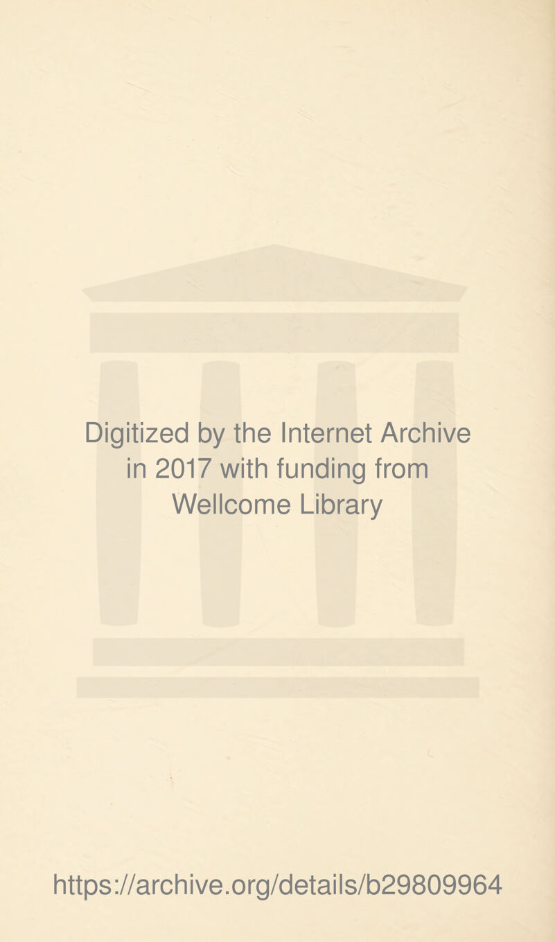 Digitized by the Internet Archive in 2017 with funding from Wellcome Library https://archive.org/details/b29809964