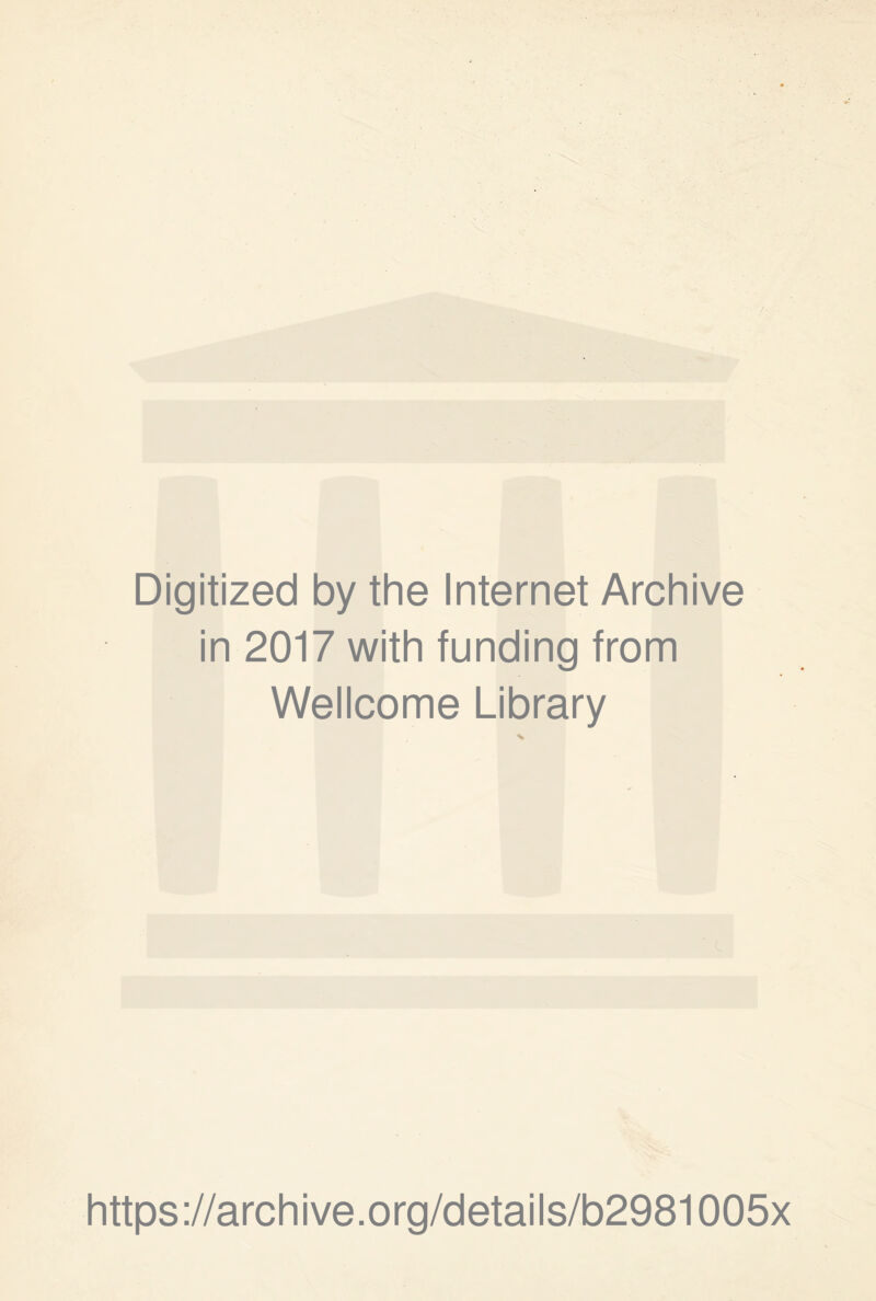 Digitized by the Internet Archive in 2017 with funding from Wellcome Library https://archive.org/details/b2981005x