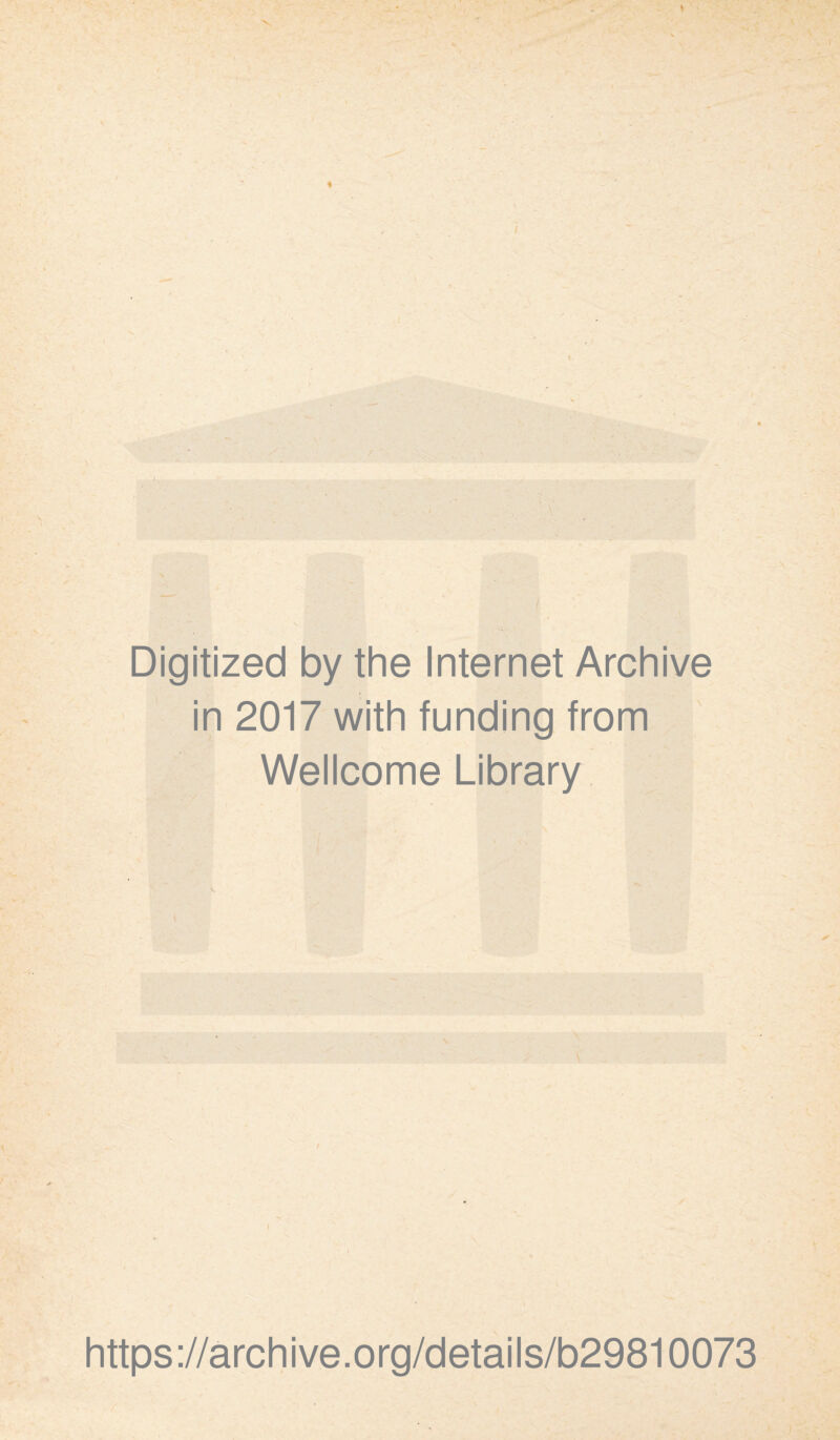 Digitized by the Internet Archive in 2017 with funding from Wellcome Library https://archive.org/details/b29810073