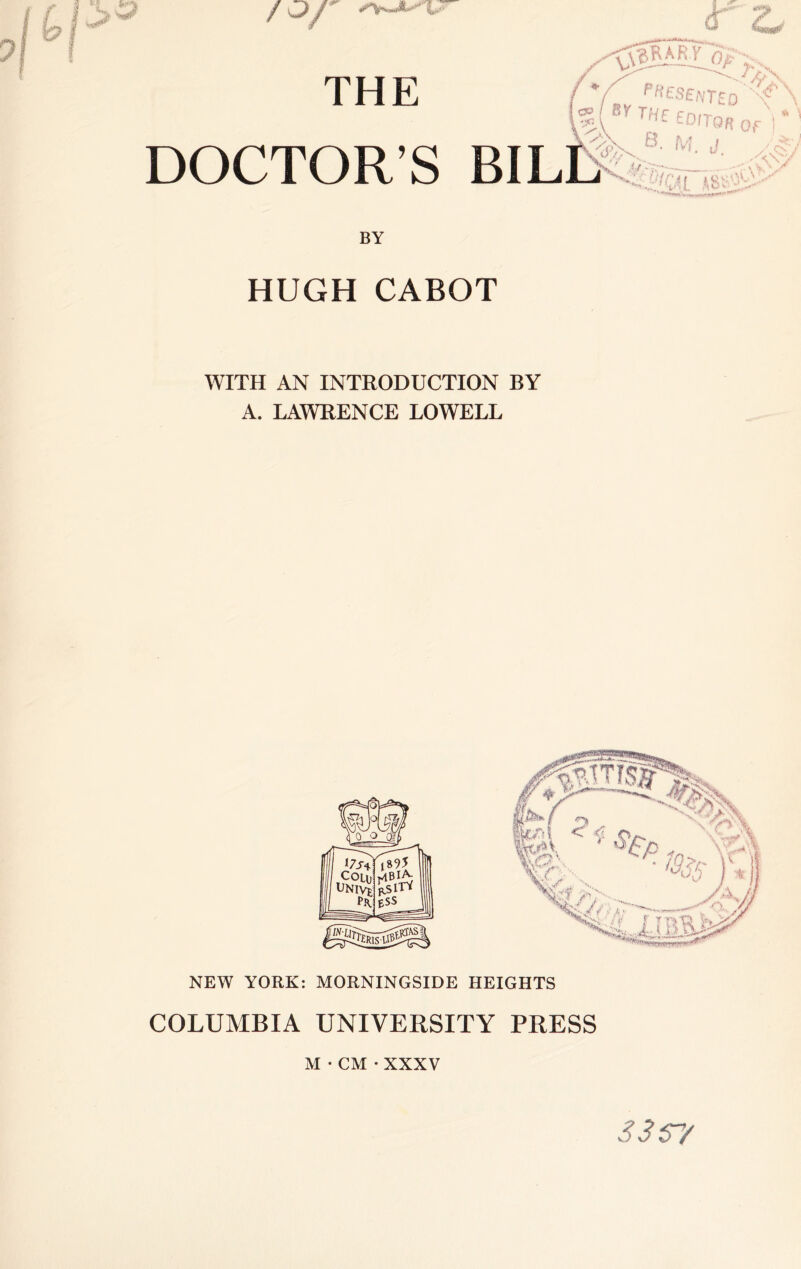 /Of BY HUGH CABOT WITH AN INTRODUCTION BY A. LAWRENCE LOWELL NEW YORK: MORNINGSIDE HEIGHTS COLUMBIA UNIVERSITY PRESS M•CM•XXXV