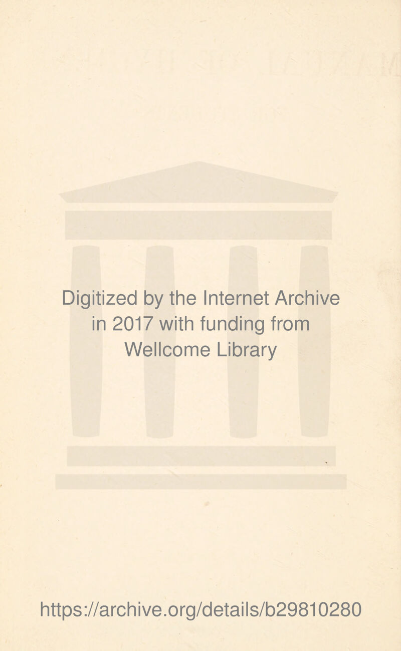 Digitized by the Internet Archive in 2017 with funding from Wellcome Library https://archive.org/details/b29810280