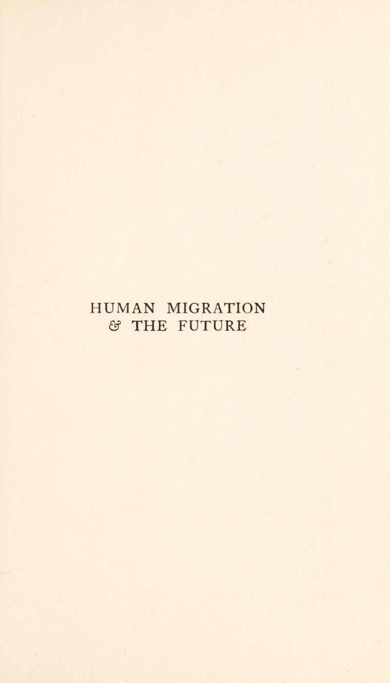 HUMAN MIGRATION & THE FUTURE