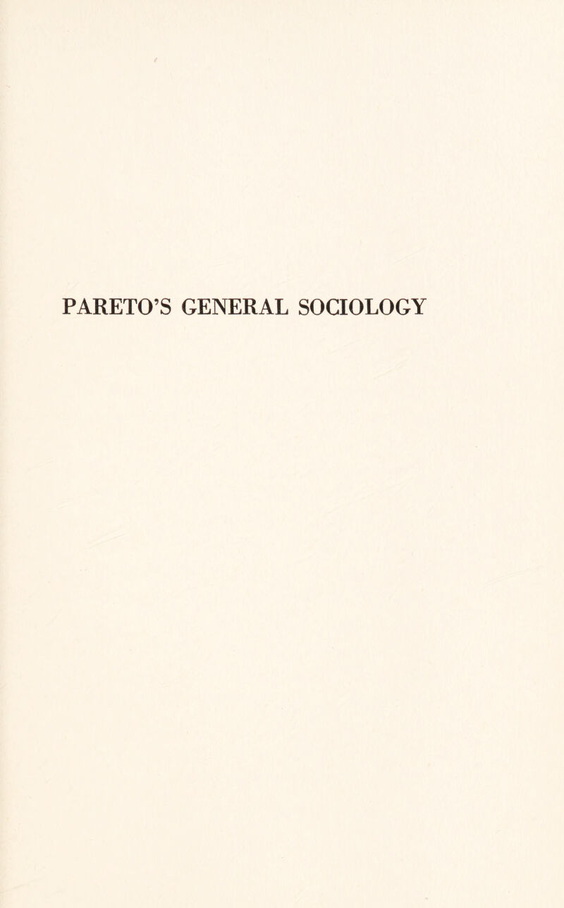 PARETO’S GENERAL SOCIOLOGY