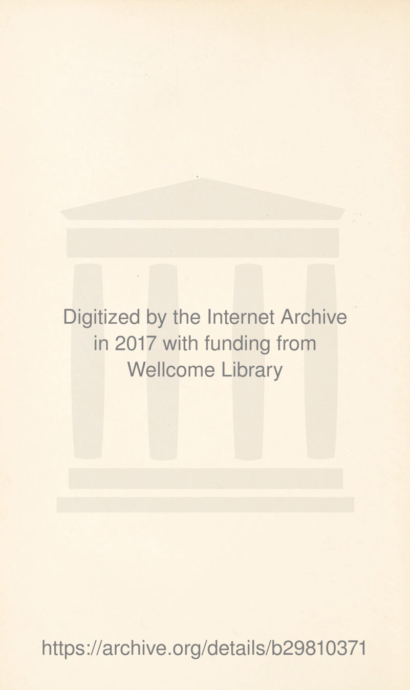 Digitized by the Internet Archive in 2017 with funding from Wellcome Library https://archive.org/details/b29810371